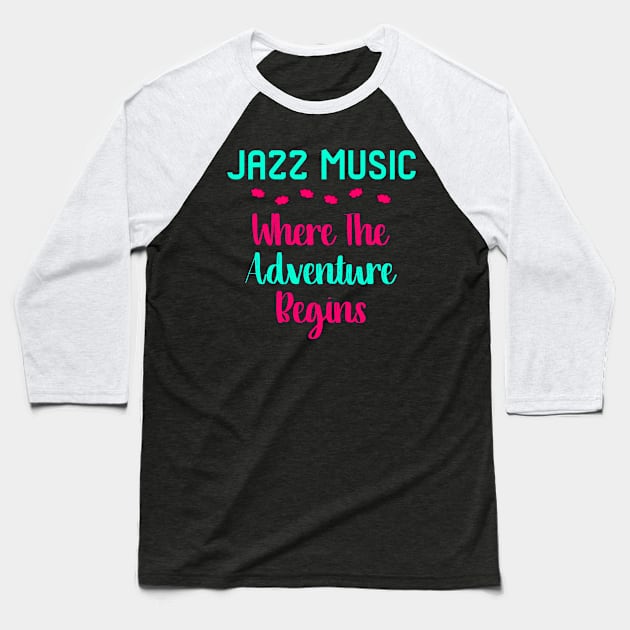 Jazz Music Where The Adventure Begins Quote Baseball T-Shirt by at85productions